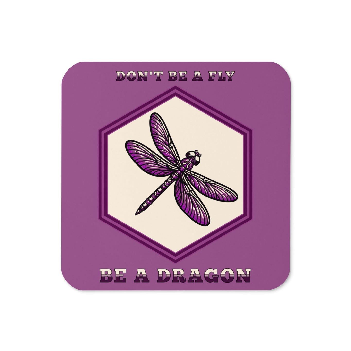 Don't Be A Fly Be A Dragon Cork - Back Coaster - Coasters - Discovery Co.