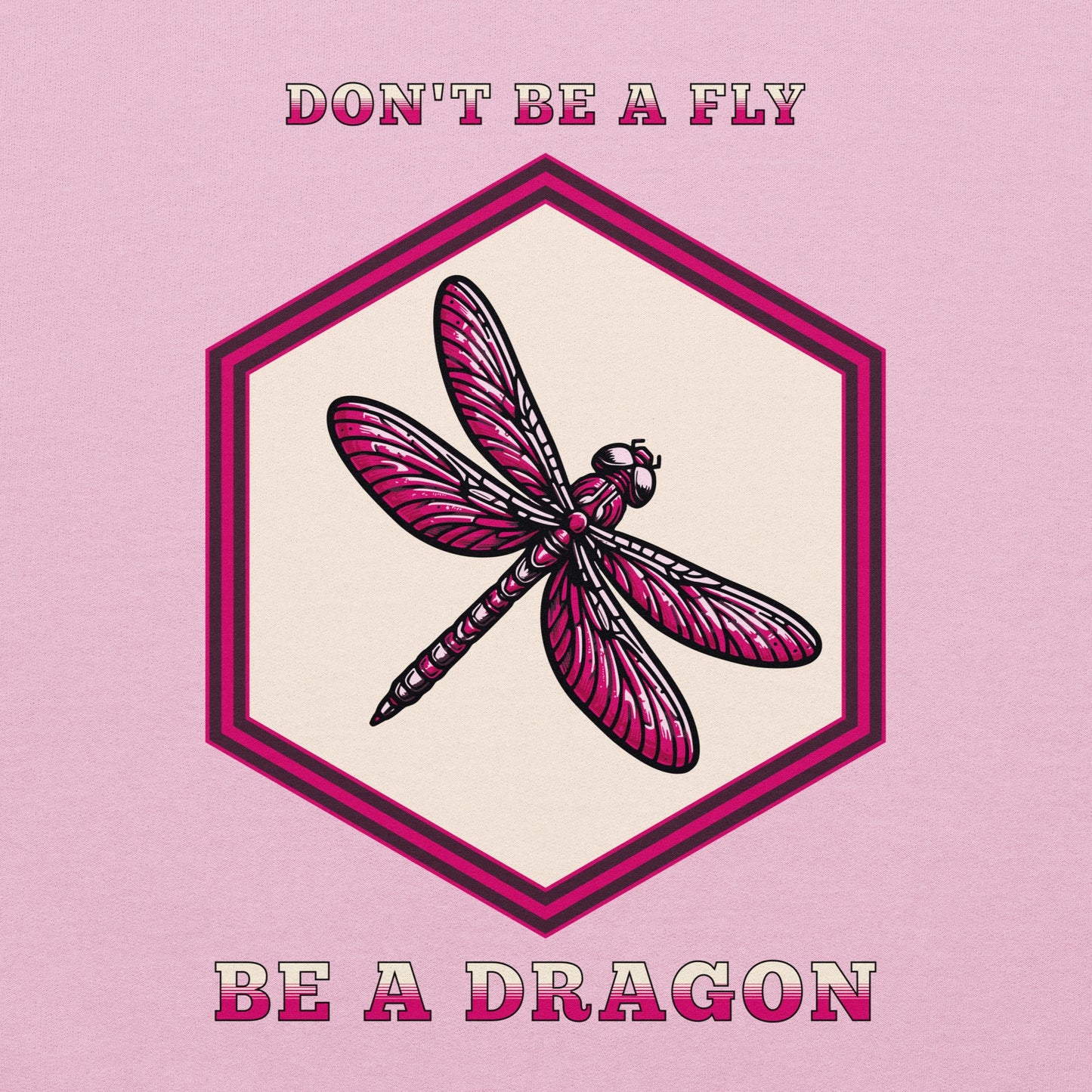 Don't Be A Fly Be A Dragon II Women's (Unisex) Hoodie - Discovery Co.