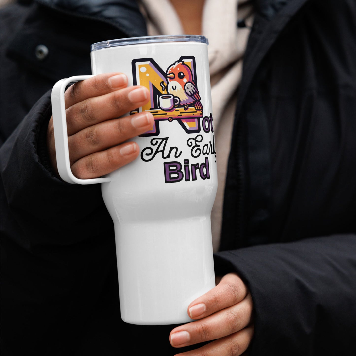 Not An Early Bird Travel Mug With Handle (25 oz and 40 oz) - Travel Mug - Discovery Co.