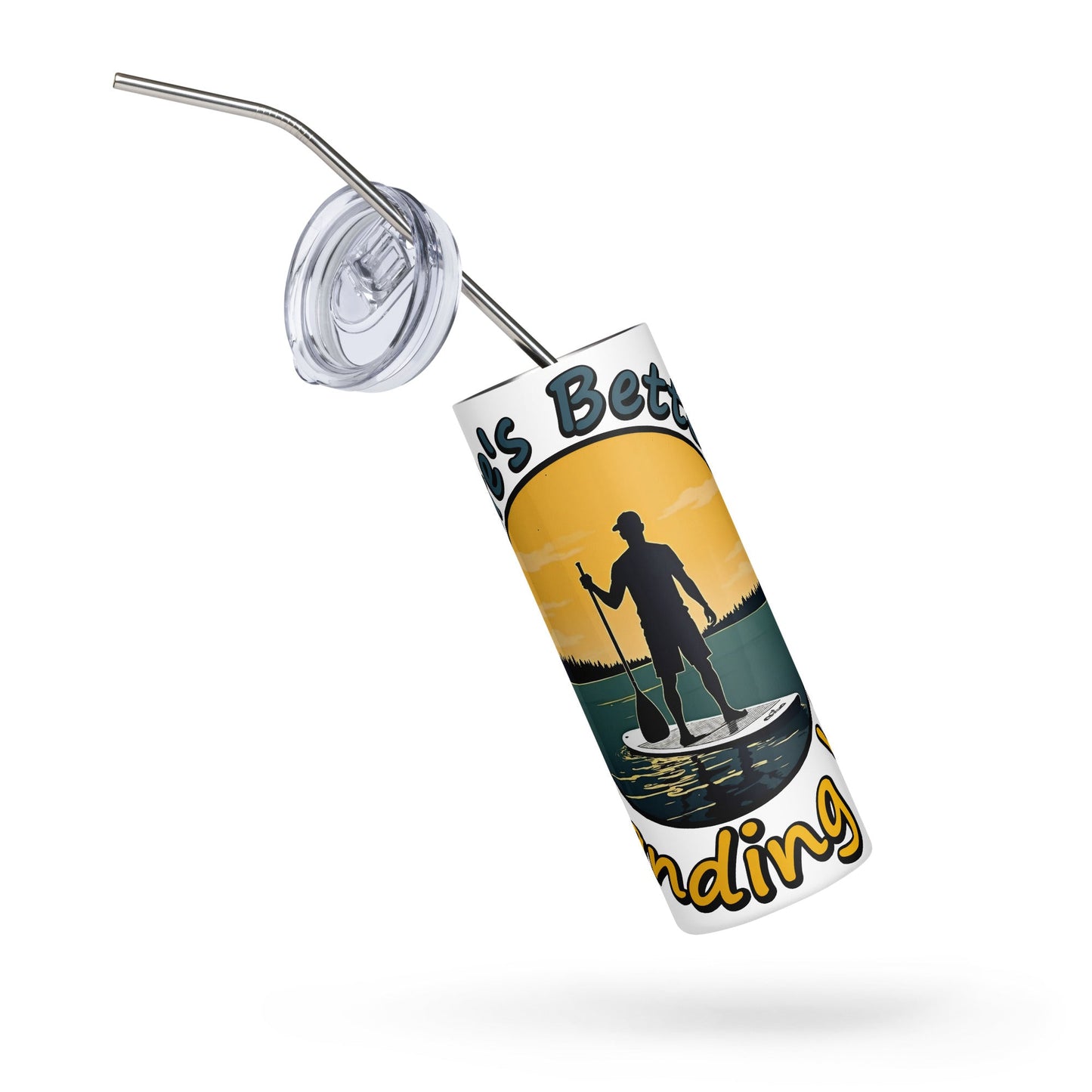Paddle Boarding "Life's Better Standing Up" Stainless Steel Tumbler - Steel Tumbler - Discovery Co.