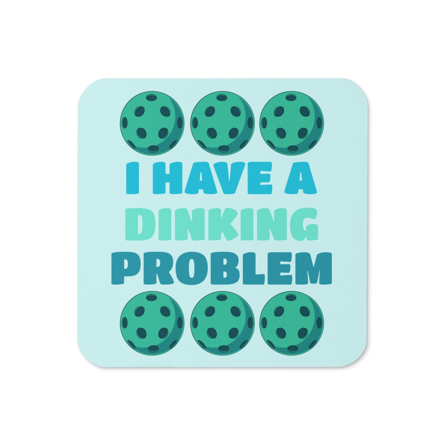 Pickleball "I Have A Dinking Problem" Cork - Back Coaster - Coasters - Discovery Co.