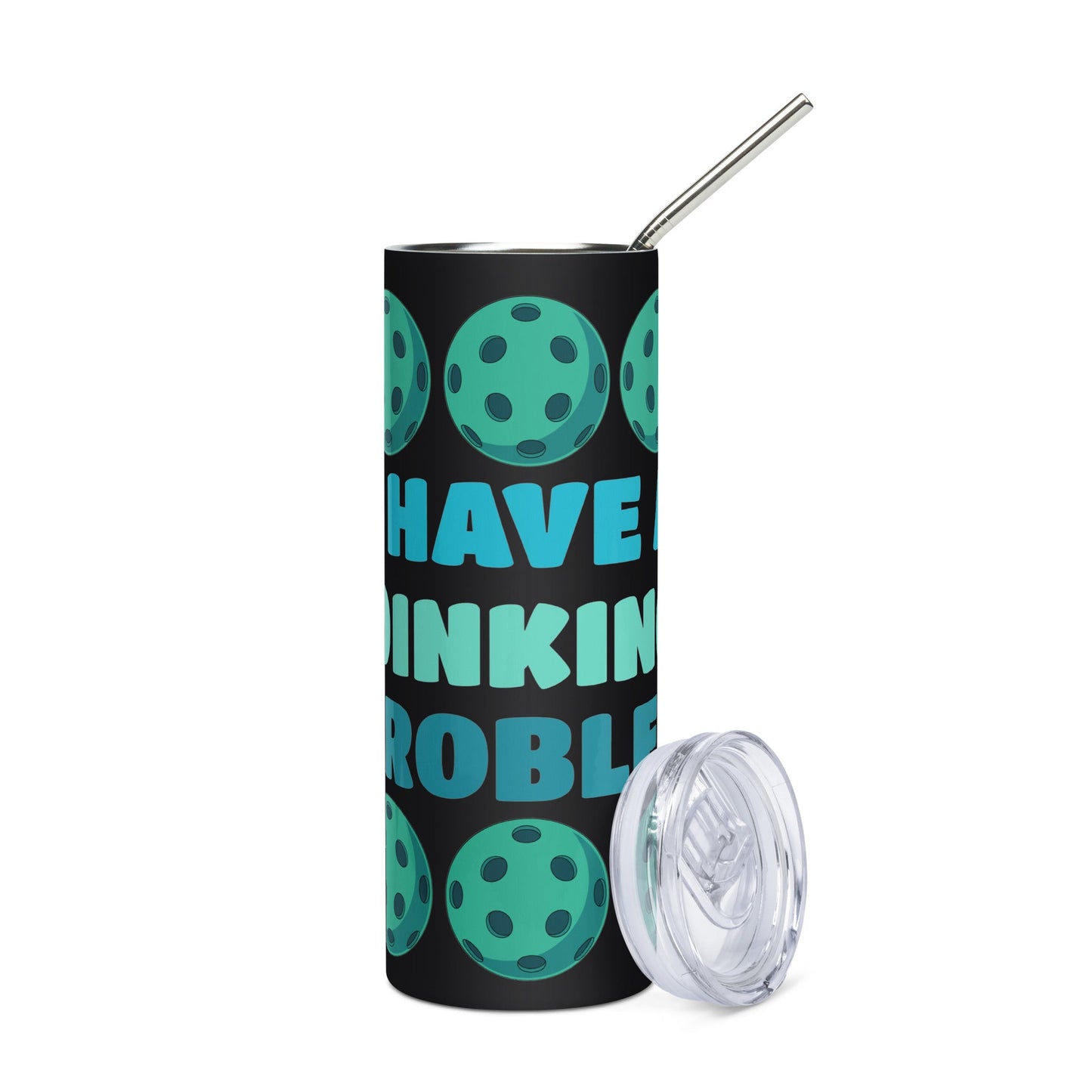 Pickleball I Have A Dinking Problem Stainless Steel Tumbler - Steel Tumbler - Discovery Co.