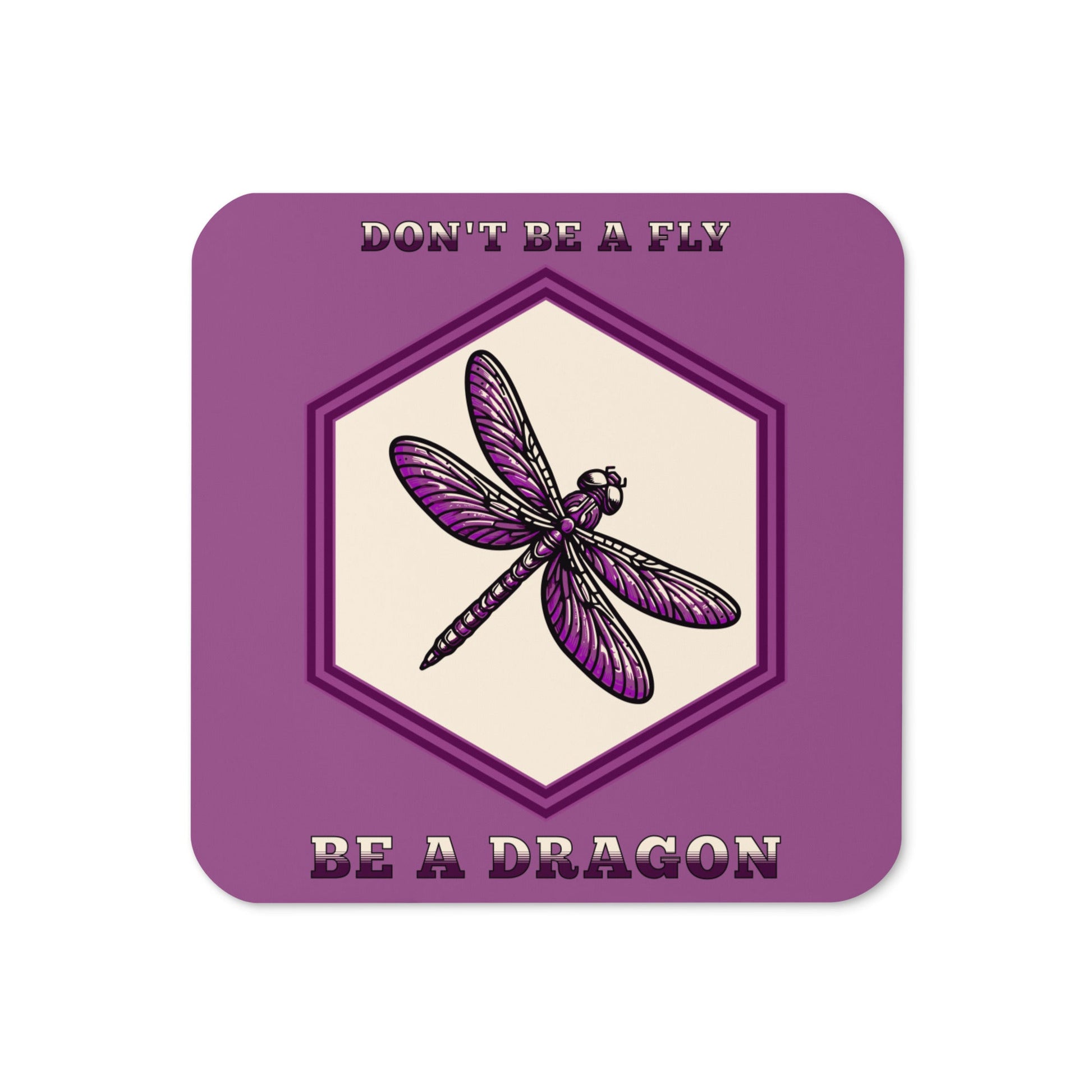 Don't Be A Fly Be A Dragon Cork - Back Coaster - Coasters - Discovery Co.