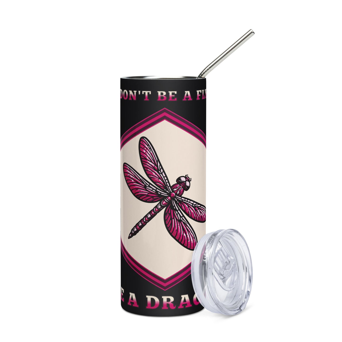 Don't Be A Fly Be A Dragon II Stainless Steel Tumbler - Steel Tumbler - Discovery Co.