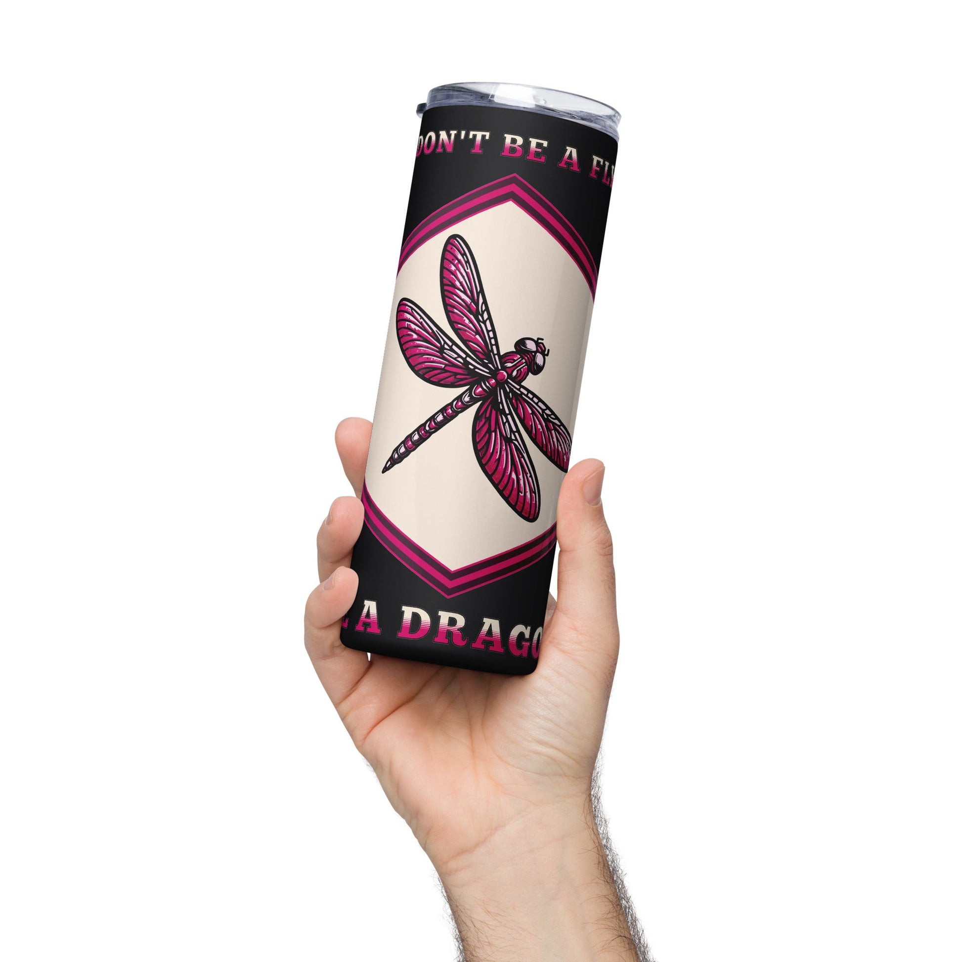 Don't Be A Fly Be A Dragon II Stainless Steel Tumbler - Steel Tumbler - Discovery Co.