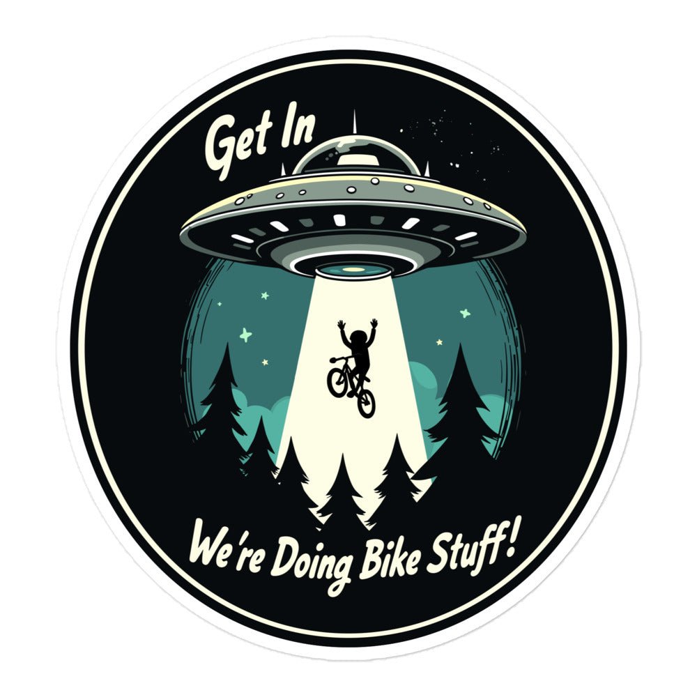 Mountain Biker - UFO Abduction "Get In - We're Doing Bike Stuff!" Bubble - Free Stickers - Stickers - Discovery Co.