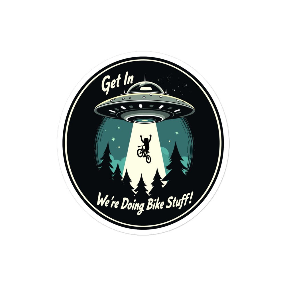 Mountain Biker - UFO Abduction "Get In - We're Doing Bike Stuff!" Bubble - Free Stickers - Stickers - Discovery Co.