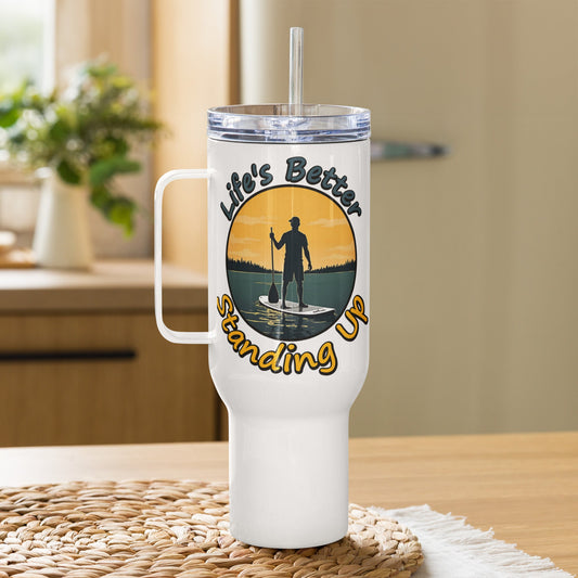 Paddle Boarding "Life's Better Standing Up" Travel Mug With Handle (25 oz and 40 oz) - Travel Mug - Discovery Co.