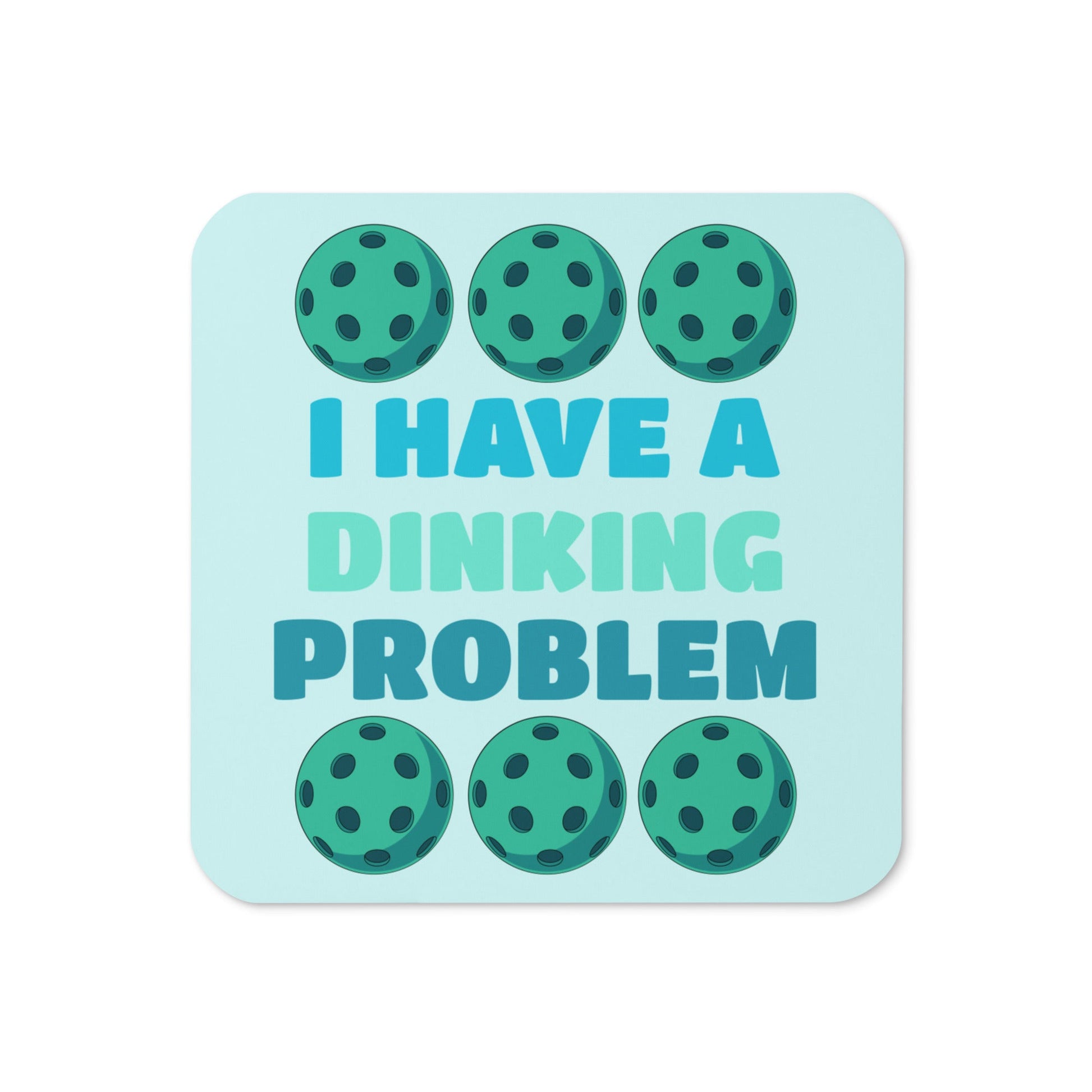 Pickleball "I Have A Dinking Problem" Cork - Back Coaster - Coasters - Discovery Co.