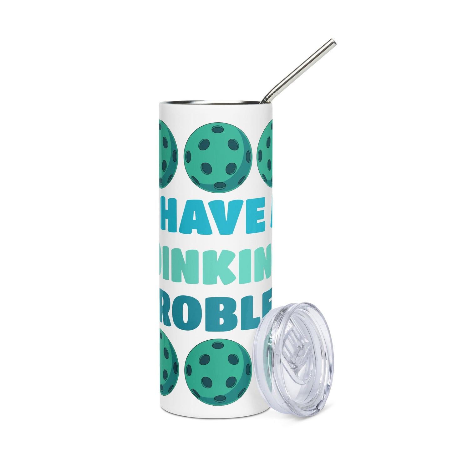 Pickleball I Have A Dinking Problem Stainless Steel Tumbler - Steel Tumbler - Discovery Co.
