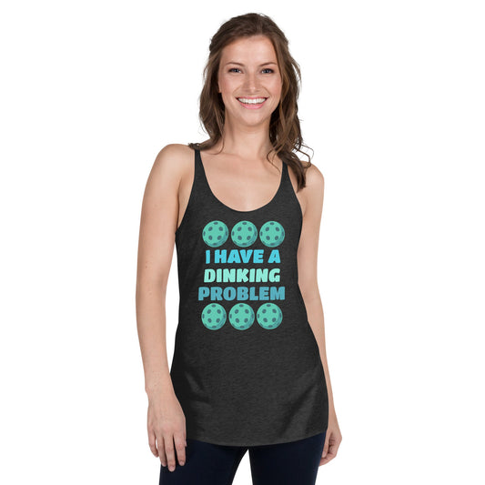 Pickleball: I Have A Dinking Problem Women's Racerback Tank - Women's Shirts - Discovery Co.