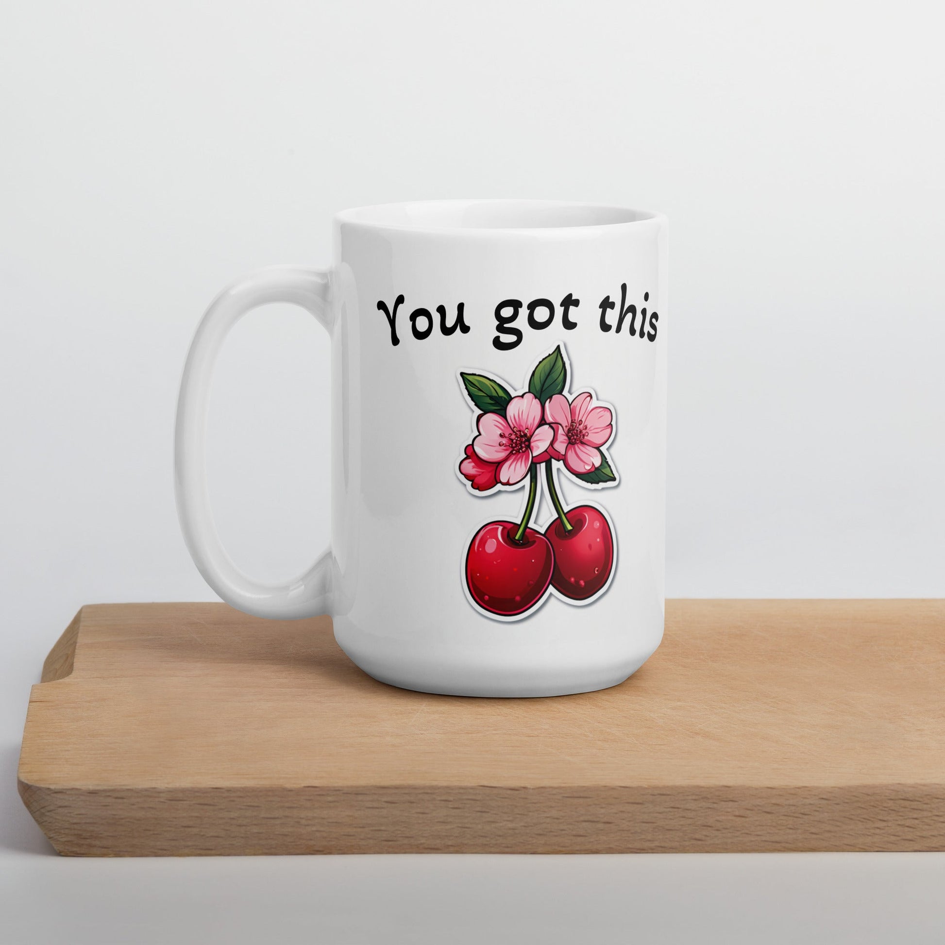 You Got This Cherry White Glossy Mug (11 oz, 15 oz, 20 oz) - Mugs - Discovery Co.